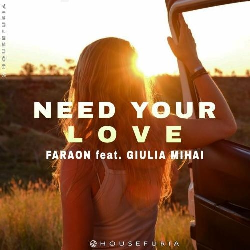 Need Your Love - FaraoN feat. Giulia Mihai