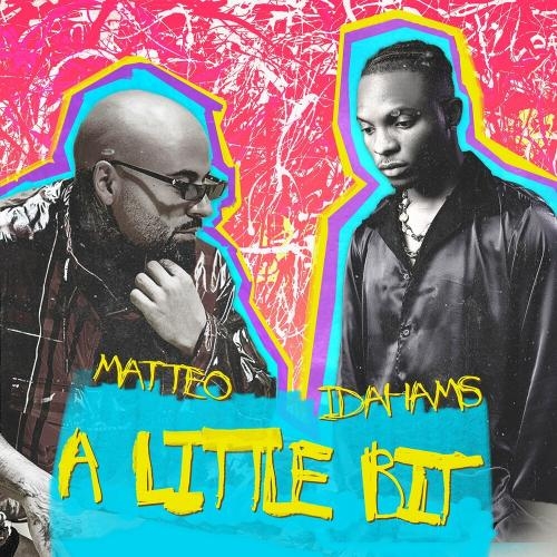 A Little Bit - Matteo feat. Idahams