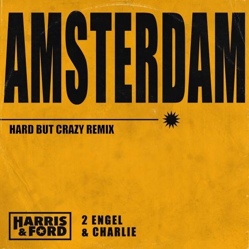 Amsterdam (Hard But Crazy Remix) - Harris & Ford feat. 2 Engel & Charlie