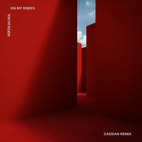 On My Knees (Cassian Remix) - Rufus Du Sol