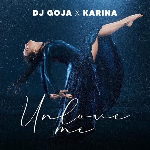 Unlove Me - DJ Goja & Karina