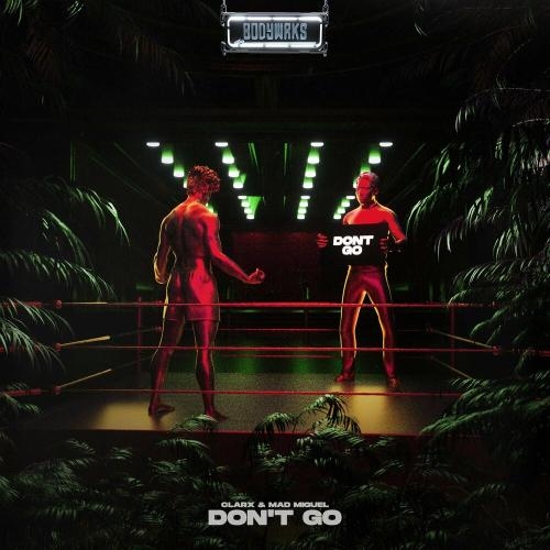 Don't Go - Clarx & Mad Miguel