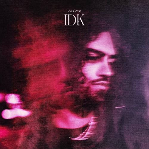 Idk - Ali Gatie