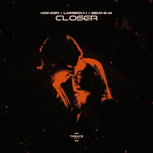 Closer - Monoir feat. Loredvn & Geanina