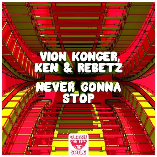 Never Gonna Stop - Vion Konger feat. Ken & Rebetz