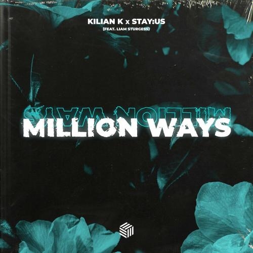 Million Ways - Kilian K & stayus feat. Liam Sturgess