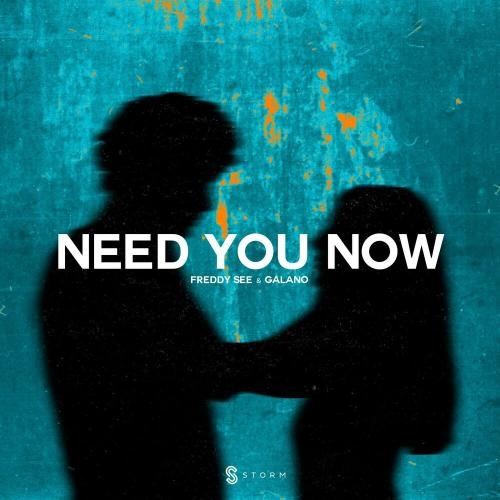 Need You Now - Freddy See & Galano