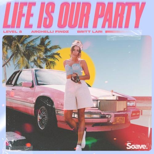 Life Is Our Party - Level 8 feat. Archelli Findz & Britt Lari