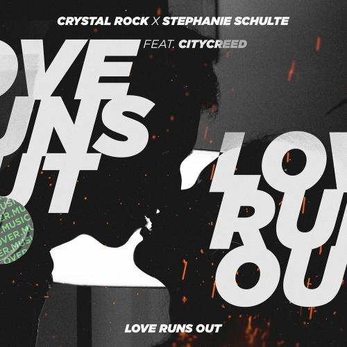 Love Runs Out - Crystal Rock & Stephanie Schulte feat. Citycreed