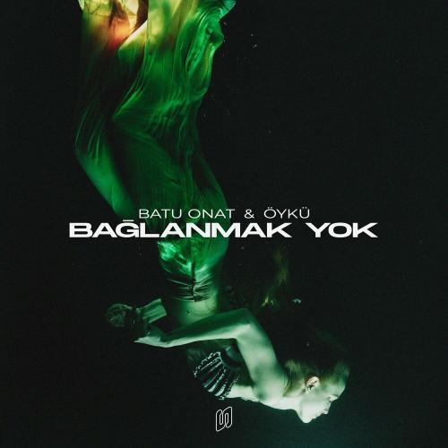 Bağlanmak Yok - Batu Onat & Oyku