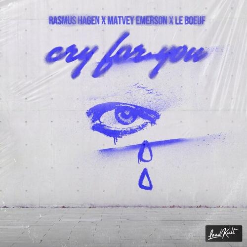 Cry for You - Rasmus Hagen, Matvey Emerson & Le Boeuf