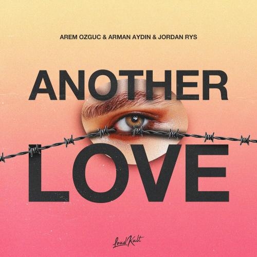 Another Love - Arem Ozguc, Arman Aydin & Jordan Rys