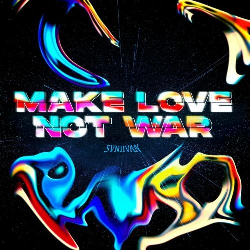 Make Love Not War - Svniivan