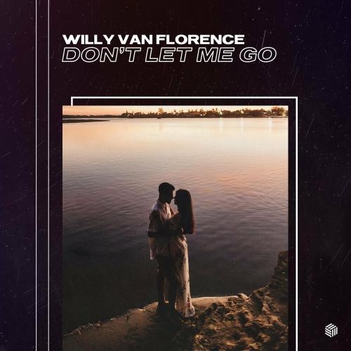 Don’t Let Me Go - Willy Van Florence