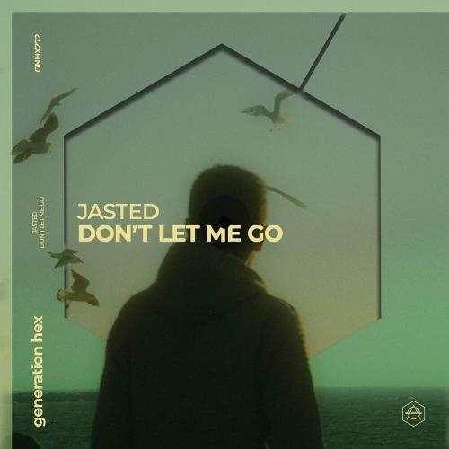 Don’t Let Me Go - Jasted