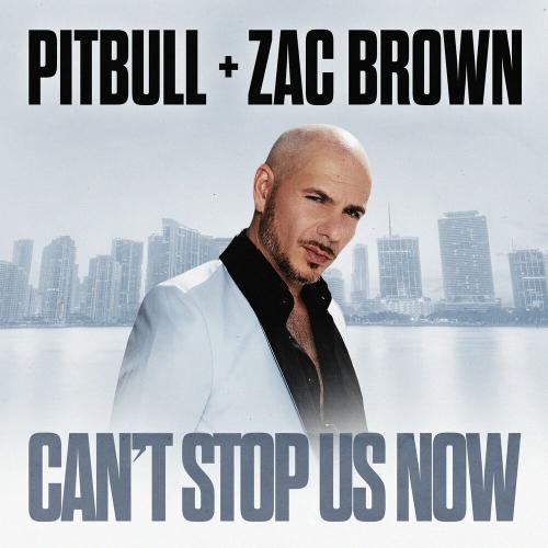 Can't Stop Us Now - Pitbull & Zac Brown