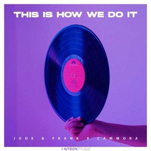 This Is How We Do It - Jude & Frank feat. Cammora