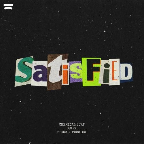 Satisfied - Chemical Surf feat. Suark & Fredrik Ferrier