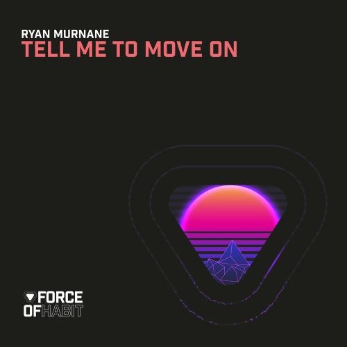 Tell Me To Move On - Ryan Murnane