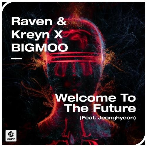 Welcome To The Future - Raven & Kreyn feat. Bigmoo & Jeonghyeon