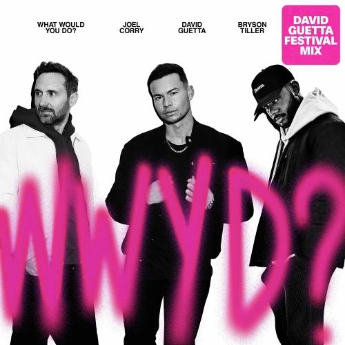 What Would You Do (David Guetta Festival Mix) - Joel Corry feat. David Guetta & Bryson Tiller