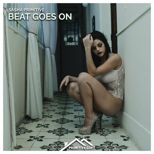 Beat Goes On - Sasha Primitive