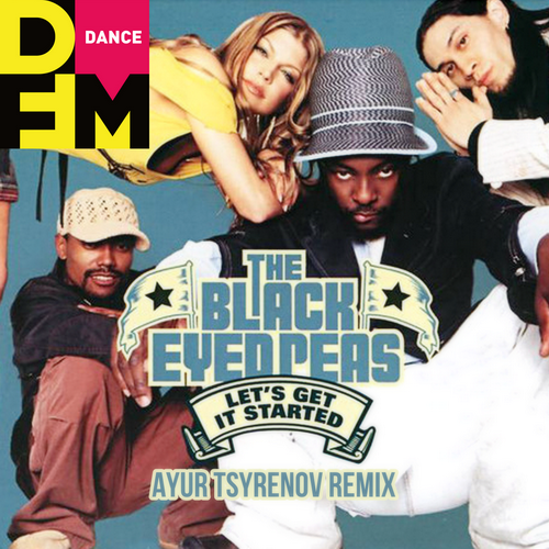 Lets Get It Started (Ayur Tsyrenov DFM Remix) - The Black Eyed Peas