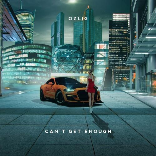 Cant Get Enough - Ozlig