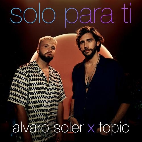 Solo Para Ti - Alvaro Soler feat. Topic