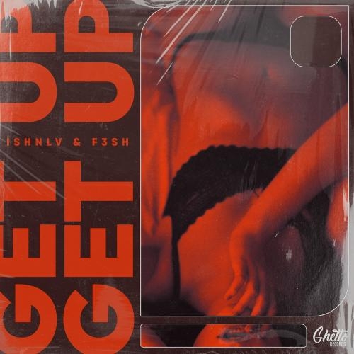 Get Up - Ishnlv feat. F3sh