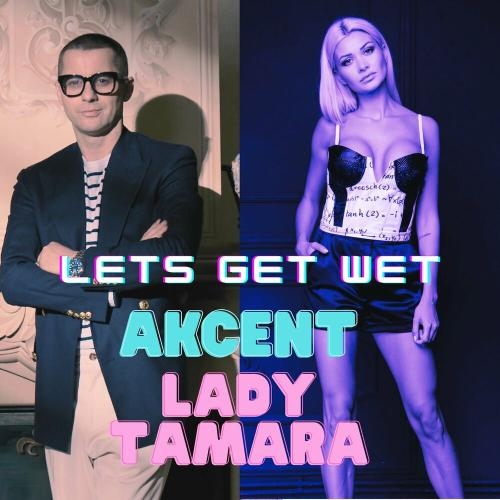 LET'S GET WET - Akcent feat. Lady Tamara