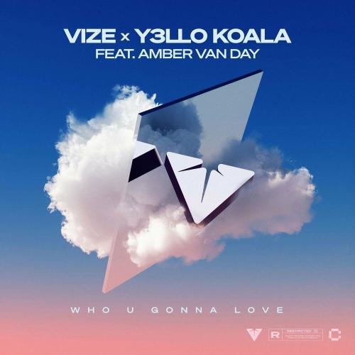 Who U Gonna Love - Vize, Y3LLO KOALA & Amber Van Day