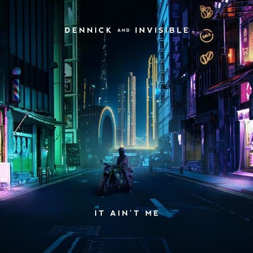 It Ain't Me - Dennick & Invisible