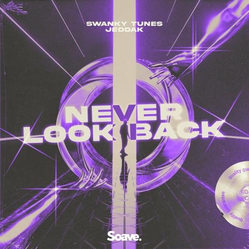 Never Look Back - Swanky Tunes & Jeddak