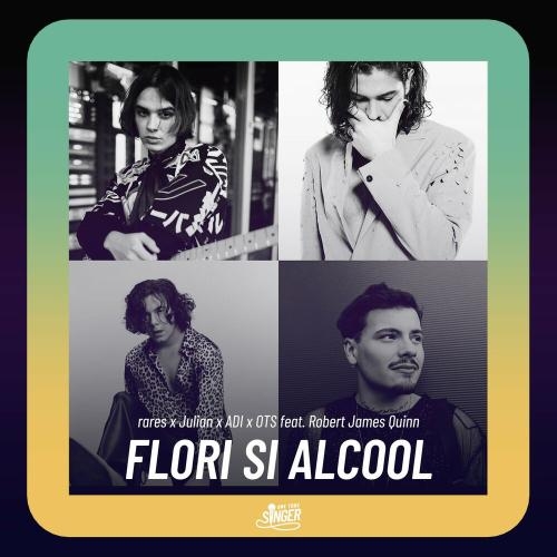 Flori și alcool - Rares, Adi Ulmansky & OTS feat. Julian & Robert James Quinn