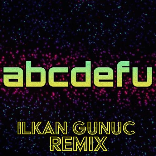 Abcdefu (Ilkan Gunuc Remix) - ONY9RMX