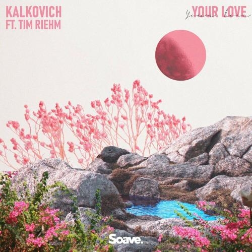 Your Love - Kalkovich feat. Tim Riehm