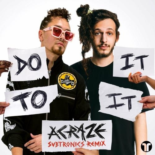 Do It To It (Subtronics Remix) - Acraze feat. Cherish