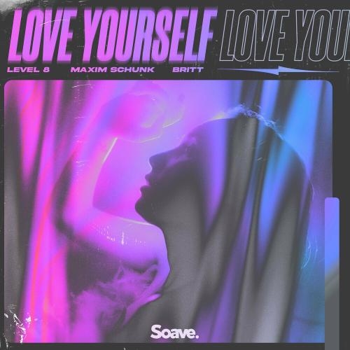 Love Yourself - Level 8 & Maxim Schunk feat. Britt