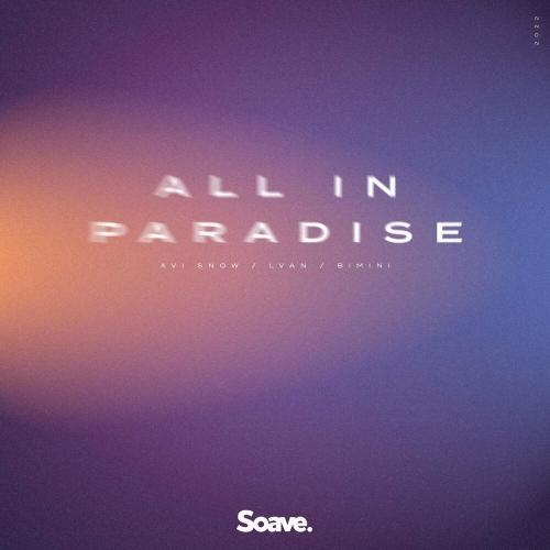 All In Paradise - Avi Snow, LVAN & Bimini