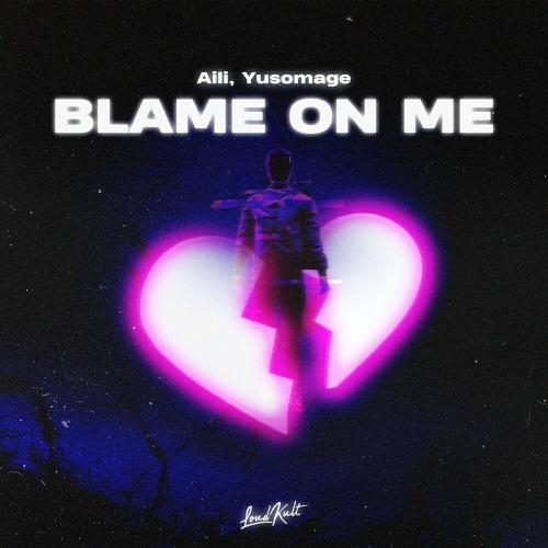 Blame on Me - Aili & Yusomage