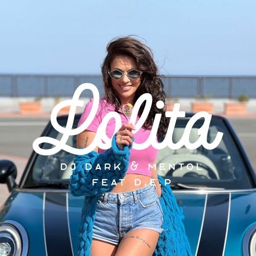 Lolita (Radio Edit) - DJ Dark & Mentol feat. D.E.P.