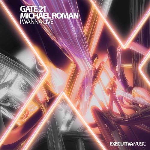 I Wanna Live - Gate 21 feat. Michael Roman