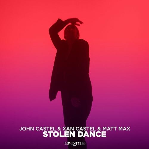 Stolen Dance - John Castel & Xan Castel & Matt Max