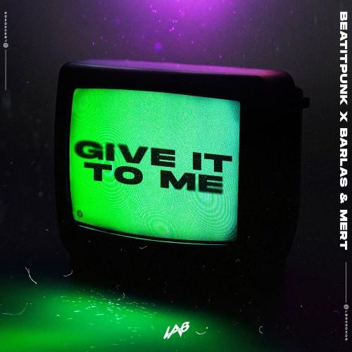 Give It to Me - BeatItPunk & Barlas & Mert