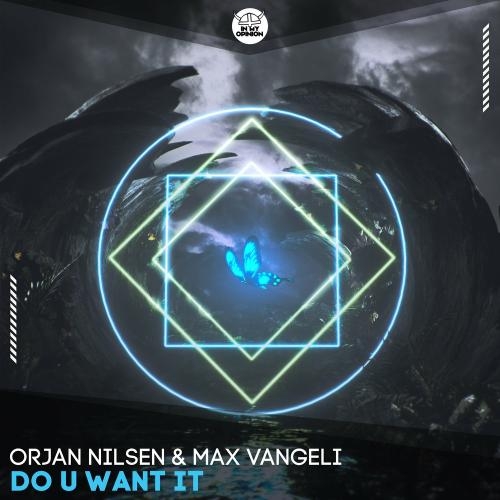 Do U Want It - Orjan Nilsen & Max Vangeli