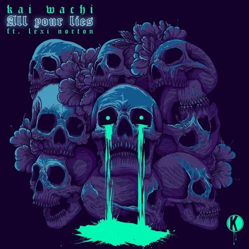 All Your Lies - Kai Wachi feat. Lexi Norton