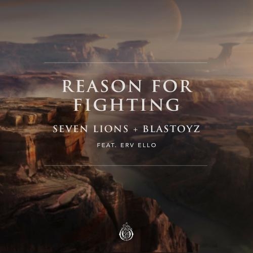 Reason For Fighting - Seven Lions & Blastoyz feat. Erv Ello