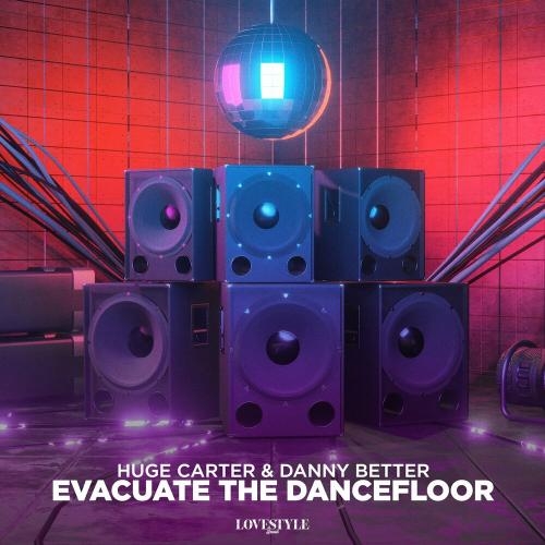 Evacuate the Dancefloor - Huge Carter & Danny Better