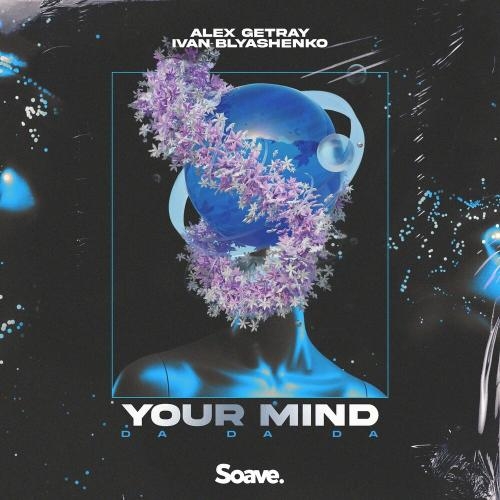 Your Mind (Da Da Da) - Alex Getray & Ivan Blyashenko